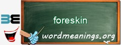 WordMeaning blackboard for foreskin